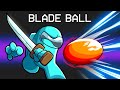 I Made BLADE BALL in Among Us