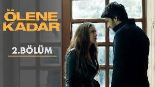 Ölene Kadar | 2. Bölüm