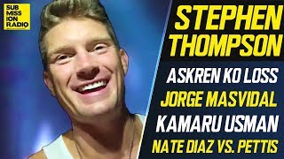 Stephen Thompson: Ben Askren KO Loss, Jorge Masvidal, Nate Diaz vs. Anthony Pettis, Covington/Lawler