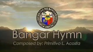 BANGAR HYMN Composed by: Primitivo L. Acosta \