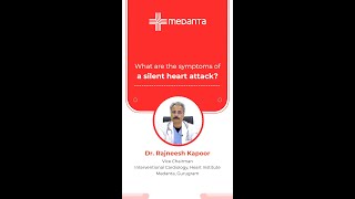 What are the Symptoms of a Silent Heart Attack? | Dr. Rajneesh Kapoor | Medanta