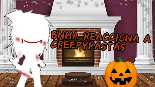 BNHA reacciona a Creepypastas 🔪🩸 (Especial de Halloween 🎃)