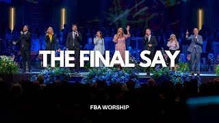 The Final Say | FBA Worship