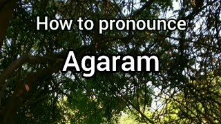 How to Pronounce Agaram