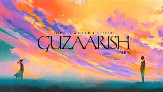 GUZAARISH - JalRaj  | Ummeed | Latest Hindi Song 2021  | Lyrics By Dipesh World|