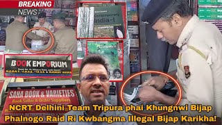 NCRT Delhini Team Tripura phai Khungnwi Bijap Phalnogo Raid Ri Kwbangma Illegal Bijap Karikha!