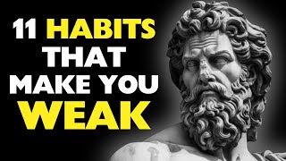 How to Stop Being WEAK: 11 Habits to BREAK Today | Stoicism