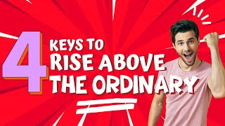 The Everyday Hero Manifesto: 4 Keys to Rise Above the Ordinary