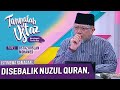 Tanyalah Ustaz (2021) | Istimewa Ramadan : Nuzul Quran, Apa Disebaliknya? (Mon, Apr 19)