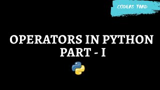 What are Operators in Python Part - 1 | Python Tutorials | Coders Yard