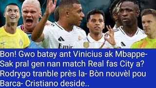 Bon! Batay ant Vinicius ak Mbappe? Sak pral gen nan match Real fas City a? Rodrygo tranble près la..