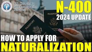 How to Apply for Naturalization: N-400 Application for Naturalization (2024 Update)