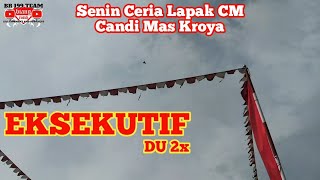 Senin Ceria Lapak CM Candi Mas Kroya || EKSEKUTIF DU 2x