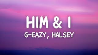 G-Eazy & Halsey - Him And I (Lyrics)