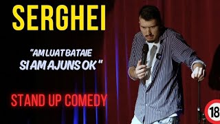 Am luat bătaie și am ajuns ok | Stand up comedy | Serghei