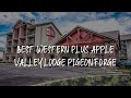 Best Western Plus Apple Valley Lodge Pigeon Forge Review - Pigeon Forge , United States of America