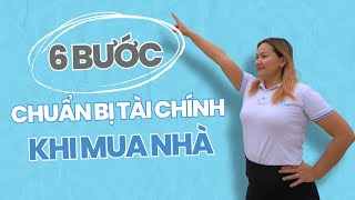 6 Bước Chuẩn Bị Tài Chính Khi Mua Nhà