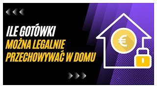 Ile gotówki można legalnie trzymać w domu