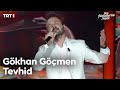 Gökhan Göçmen - Tevhid - Sen Türkülerini Söyle 21. Bölüm @trt1