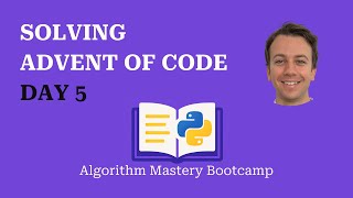 Solving Advent of Code, day 5, in Python – Algorithm Mastery Bootcamp