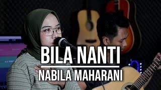 BILA NANTI - NABILA MAHARANI (LIVE COVER INDAH YASTAMI)