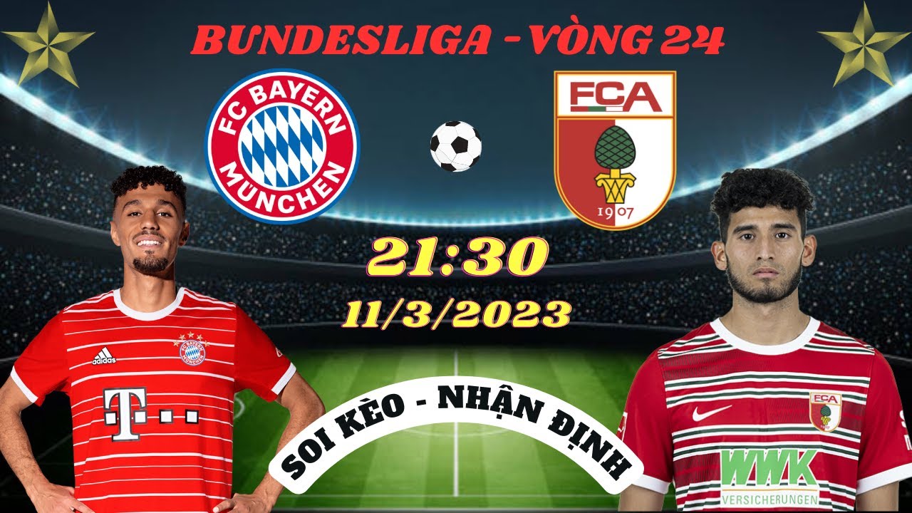 Soi Kèo Bayern Vs Augsburg | 21H30 Ngày 11/3 | Vòng 24 Bundesliga | KÈO ...