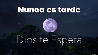 Nunca es tarde para empezar de nuevo – Dios renueva el alma