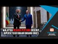 MALAYSIA NEGARA PERTAMA DISEBUT, DIPERSETUJUI RAKAN BAHARU BRICS