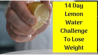 14 Day Lemon Water Challenge To Lose Weight