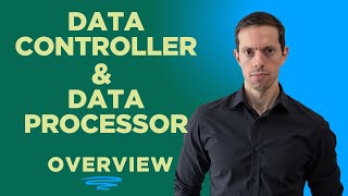 Data Controller and Data Processor Overview - CIPP/E Certification Masterclass