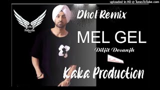 Mel Gel Dhol Remix Ver 2 Diljit Dosanjh KAKA PRODUCTION Latest Punjabi Songs 2021