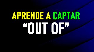 APRENDE A DETECTAR “OUT OF” EN LA CONVERSACION EN INGLÉS