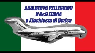 Il Dc 9 ITAVIA e l'inchiesta di Ustica - commento Cpt. Adalberto Pellegrino