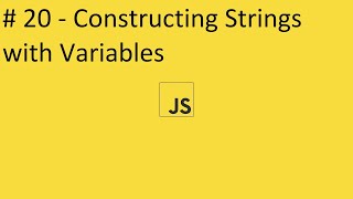 2020 Javascript Full Tutorial Part #20 - Constructing Strings with Variables