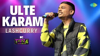 Ulte Karam | Lashcurry | MTV Hustle 4