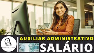 AUXILIAR ADMINISTRATIVO SALÁRIO (Quanto ganha?)