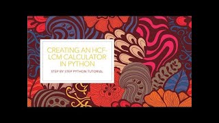 Python For Beginners | HCF-LCM Calculator Tutorial | Easy & Efficient