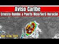 Aviso Ernesto rumbo a Puerto Rico  y otras Islas será Huracán, #envivo  #lluvia #huracan