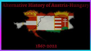 Alternative history of Austria-Hungary (1867-2022)