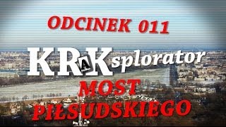 Most Piłsudskiego - KRAKsplorator #011