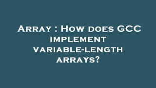 Array : How does GCC implement variable-length arrays?