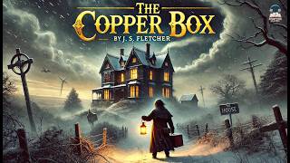 The Copper Box by J. S. Fletcher 🏰🔍 | A Gripping Mystery Adventure!