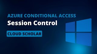 How to implement Session Control in Azure Conditional Access