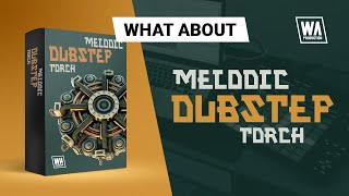 Dubstep Drums, Basses & Presets | Melodic Dubstep Torch