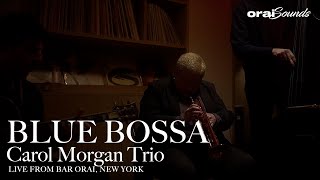 [Orai Sounds] Carol Morgan Trio “Blue Bossa”