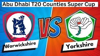 Yorkshire vs Warwickshire T20 Match Live Abu Dhabi T20 Counties Super Cup 2024