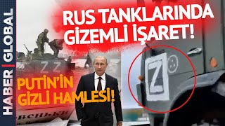 Rus Tanklarında Gizemli 'Z' İşareti! Putin'in Gizli Hamlesi Ortaya Çıktı!