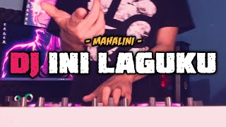 DJ MAHALINI INI LAGUKU REMIX TERBARU 2025