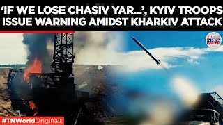 Russia Ukraine Conflict: Russia Intensifies Attacks on Chasiv Yar Amidst Kharkiv Incursion