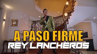 A Paso Firme - Rey Lancheros (Video Oficial)